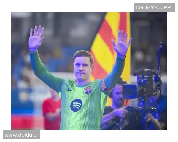 特尔施特根或将告别巴萨切尔西有意引进这位门将